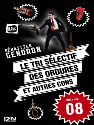 cover image of Le tri sélectif des ordures et autres cons--épisode 8